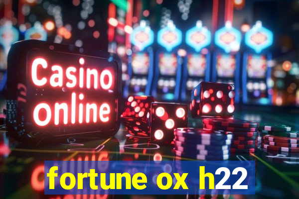 fortune ox h22